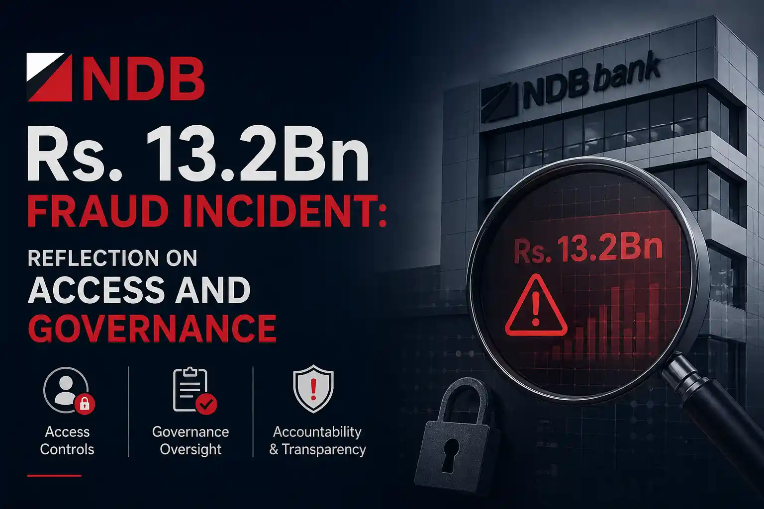 NDB Rs. 13.2Bn Fraud Incident: Reflection on access and governance